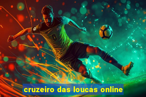 cruzeiro das loucas online